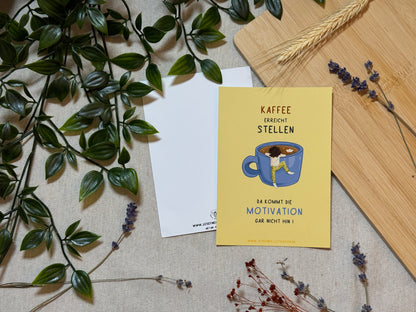 Kaffee erreicht stellen, da kommt die Motivation gar nicht hin! - Lustige Karte